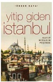 
Yitip Giden İstanbul 
Kaybolan Mirasın İzinde 

