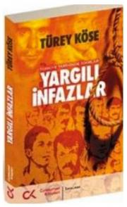 
Yargılı İnfazlar 
Türkiye Tarihinde İdamlar

