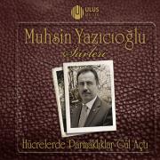 Hücrelerde Parmaklıklar Gül Açtı Muhsin Yazıcıoğlu Şiirleri