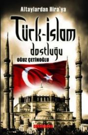 Altaylardan Hira'ya Türk-İslam Dostluğu