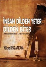 İnsan Dilden Yeter Dilden Biter