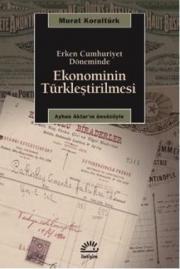 Erken Cumhuriyet Döneminde Ekonominin Türkleştirilmesi 