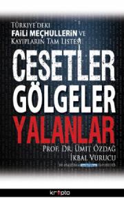 Cesetler Gölgeler Yalanlar (Türkiye'deki Faili Meçhullerin ve Kayıpların Tam Listesi)