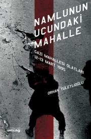 Namlunun Ucundaki Mahalle  (Gazi Mahallesi Olayları 12 - 13 Mart 1995)