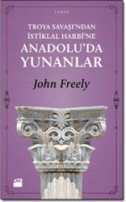 Troya Savaşı'ndan İstiklal Harbi'ne Anadolu'da Yunanlar