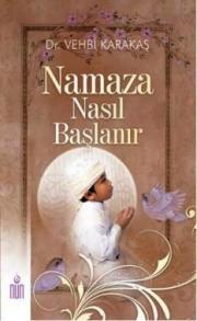 Namaza Nasıl Başlanır  (Namaz - Oruç - Zekat - Hac)