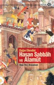 Dağın Efendisi Hasan Sabbah ve Alamut