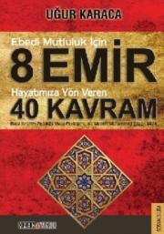 Ebedi Mutluluk İçin 8 Emir   Hayatımıza Yön Veren  40 Kavram