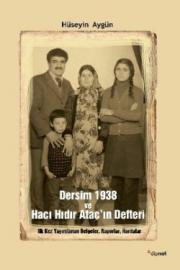 Dersim 1938 ve Hacı Hıdır Ataç'ın Defteri  (Belgeler, Raporlar, Haritalar)