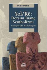 
Yol - Re: Dersim İnanç Sembolizmi - Antropolojik Bir Yaklaşım
