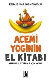 
Acemi Yoginin El Kitabı - Yeni Başlayanlar İçin Yoga
