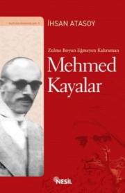 Zulme Boyun Eğmeyen Kahraman:  Mehmed Kayalar