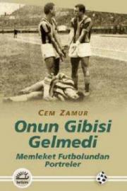 
Onun Gibisi Gelmedi - 
Memleket Futbolundan Portreler

