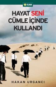 Hayat Seni Cümle İçinde Kullandı (Hayatla Kavgası Olanlara)