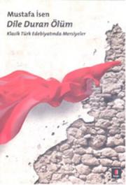 Dile Duran Ölüm (Klasik Türk Edebiyatında Mersiyeler)