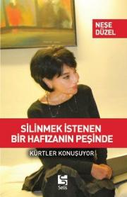 Silinmek İstenen  Bir Hafızanın Peşinde  (Kürtler Konuşuyor)