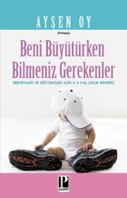 Beni Büyütürken Bilmeniz Gerekenler