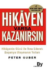 
Hikayen Varsa Kazanırsın - 
Hikayenin Gücü ile İkna 
Ederek Başarıya Ulaşmanın Yolları

