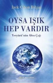  Oysa Işık Hep Vardır - Yeryüzü'nün Altın Çağı