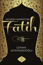 Güneşin İmparatoru Fatih