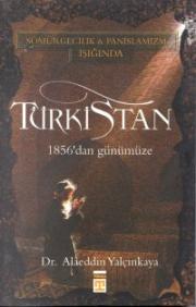 Sömürgecilik Panislamizm Işığında  Türkistan  1856'dan Günümüze