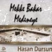 Mekke Bakar Medineye Hasan Dursun