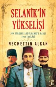 Selanik'in Yükselişi  Jön Türkler Andülhamid'e Karşı