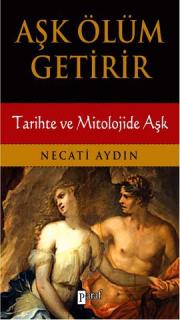 Aşk Ölüm Getirir Tarihte ve Mitolojide Aşk