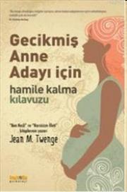 Gecikmiş Anne Adayı İçin Hamile Kalma Kılavuzu