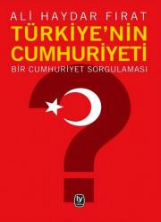 Türkiye’nin Cumhuriyeti - Bir Cumhuriyet Sorgulaması