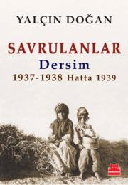 Savrulanlar Dersim 1937 - 38 Hatta 1939