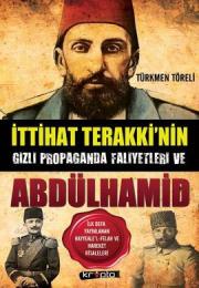 İttihat Terakki'nin Gizli Propaganda  Faaliyetleri ve Abdülhamid