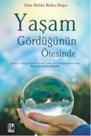 Yaşam Gördüğünün Ötesinde