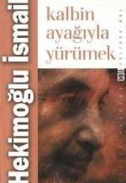 Kalbin Ayağıyla Yürümek