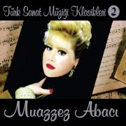 Türk Sanat Müziği Klasikleri - 2Muazzez Abacı