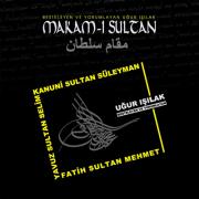 Makam-ı SultanUğur Işılak