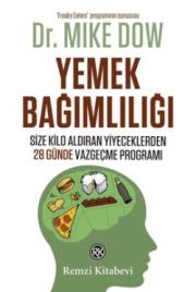 Yemek Bağımlılığı Size Kilo Aldıran Yiyeceklerden  28 Günde Vazgeçme Programı