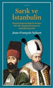 Sarık ve İstanbulinOsmanlı İmparatorluğu ile Avrupa: XIV-XX. Yüzyıllarda Çatışma ve Karşılıklı Hayranlık