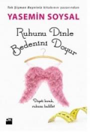 Ruhunu Dinle, Bedenini Doyur