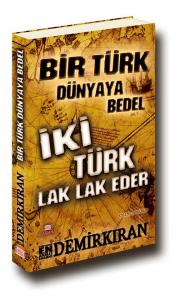 Bir Türk Dünyaya Bedel İki Türk Lak Lak Eder