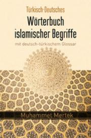 Türkisch -Deutsches Wörterbuch islamischer Begriffemit deutsch - türkischem Glossar