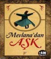 Mevlana'dan Aşk Mevlana Celaleddin-i Rumi