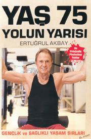 Yaş 75 Yolun Yarısı Gençlik ve Sağlıklı Yaşam Sırları