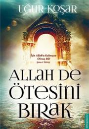 Allah De Ötesini Bırak