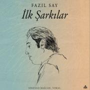 İlk Şarkılar Fazıl Say