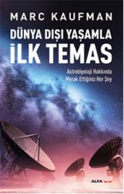 
Dünya Dışı Yaşamla İlk Temas 
- Astrıobiyoloji Hakkında Merak Ettiğiniz Her Şey

