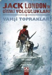 Vahşi Topraklar Jack London'un Gizemli Yolculukları