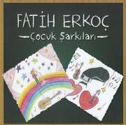 Çocuk ŞarkılarıFatih Erkoç