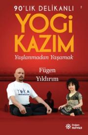 Yogi Kazım  YaşlanmadanYaşamak