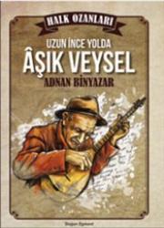 Aşık Veysel : Uzun İnce Bir Yolda